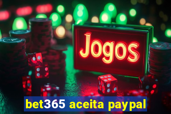 bet365 aceita paypal